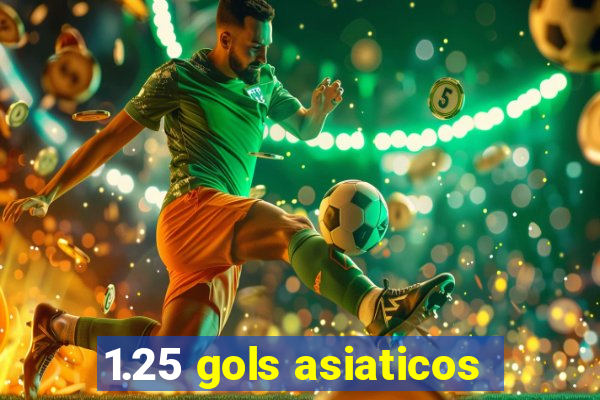 1.25 gols asiaticos